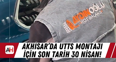 Akhisar'da UTTS Montajı İçin Son Tarih 30 Nisan!