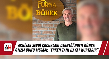 Akhisar Sevgi Çocukları Derneği'nden Dünya Otizm Günü Mesajı: "Erken Tanı Hayat Kurtarır"