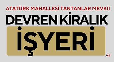Atatürk Mahallesi Tantanlar Mevkii'nde Devren Kiralık Prestijli İşyeri