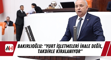 Bakırlıoğlu: "Yurt İşletmeleri İhale Değil, Takdirle Kiralanıyor"