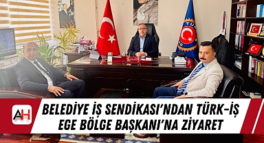Belediye İş Sendikası'ndan Türk-İş Ege Bölge Başkanı'na Ziyaret