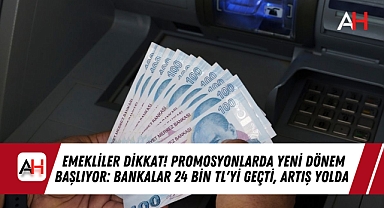 Emekliler Dikkat! Promosyonlarda Yeni Dönem Başlıyor: Bankalar 24 Bin TL'yi Geçti, Artış Yolda