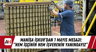 Manisa İŞKUR'dan 1 Mayıs Mesajı: "Hem İşçinin Hem İşverenin Yanındayız"