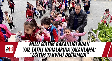 Milli Eğitim Bakanlığı'ndan Yaz Tatili İddialarına Yalanlama: "Eğitim Takvimi Değişmedi"