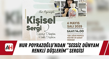 Nur Poyrazoğlu'ndan "Sessiz Dünyam Renkli Düşlerim" Sergisi