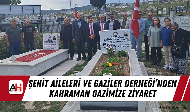 Şehit Aileleri ve Gaziler Derneği’nden Kahraman Gazimize Ziyaret