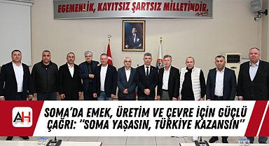 Soma'da Emek, Üretim ve Çevre İçin Güçlü Çağrı: "Soma Yaşasın, Türkiye Kazansın"