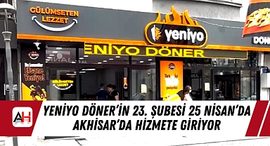 Yeniyo Döner’in 23. Şubesi 25 Nisan’da Akhisar’da Hizmete Giriyor