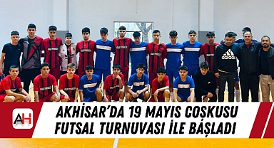 Akhisar’da 19 Mayıs Coşkusu Futsal Turnuvası ile Başladı
