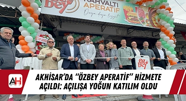 Akhisar'da "Özbey Aperatif" Hizmete Açıldı: Açılışa Yoğun Katılım Oldu