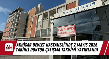 Akhisar Devlet Hastanesi’nde 2 Mayıs 2025 Tarihli Doktor Çalışma Takvimi Yayınlandı