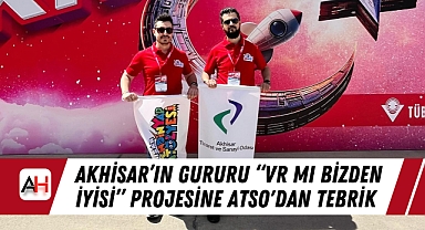 Akhisar'ın Gururu "VR mı Bizden İyisi" Projesine ATSO'dan Tebrik