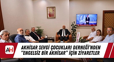 Akhisar Sevgi Çocukları Derneği'nden "Engelsiz Bir Akhisar" İçin Ziyaretler