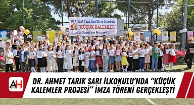 Dr. Ahmet Tarık Sarı İlkokulu'nda "Küçük Kalemler Projesi" İmza Töreni Gerçekleşti