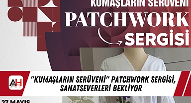 "Kumaşların Serüveni" Patchwork Sergisi, Sanatseverleri Bekliyor