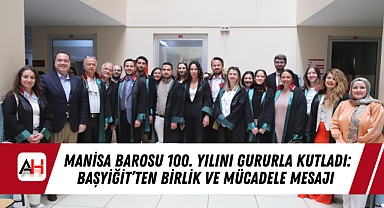 Manisa Barosu 100. Yılını Gururla Kutladı: Başyiğit'ten Birlik ve Mücadele Mesajı