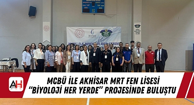 MCBÜ ile Akhisar MRT Fen Lisesi "Biyoloji Her Yerde" Projesinde Buluştu