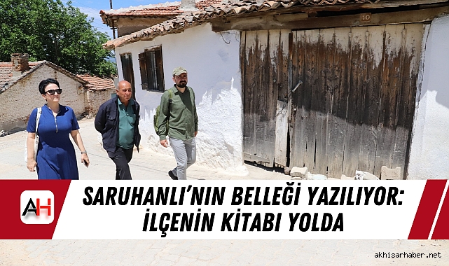 Saruhanlı’nın Belleği Yazılıyor: İlçenin Kitabı Yolda