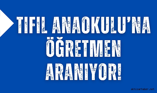 Tıfıl Anaokulu'na Öğretmen Aranıyor!