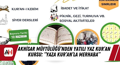 Akhisar Müftülüğü'nden Yatılı Yaz Kur'an Kursu: "Yaza Kur'an'la Merhaba"