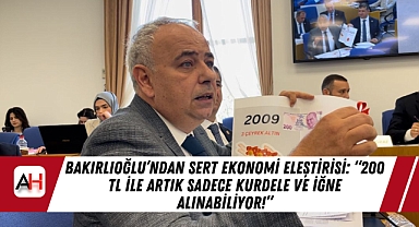 Bakırlıoğlu'ndan Sert Ekonomi Eleştirisi: "200 TL ile Artık Sadece Kurdele ve İğne Alınabiliyor!"