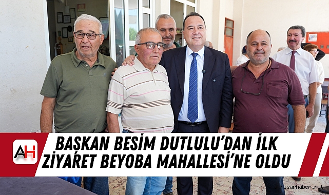 Başkan Besim Dutlulu’dan Manisa Büyükşehir Belediye Başkanı Olarak İlk Ziyaret Beyoba Mahallesi’ne oldu