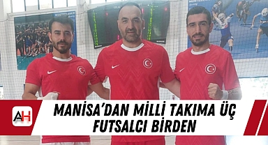 Manisa'dan Milli Takıma Üç Futsalcı Birden