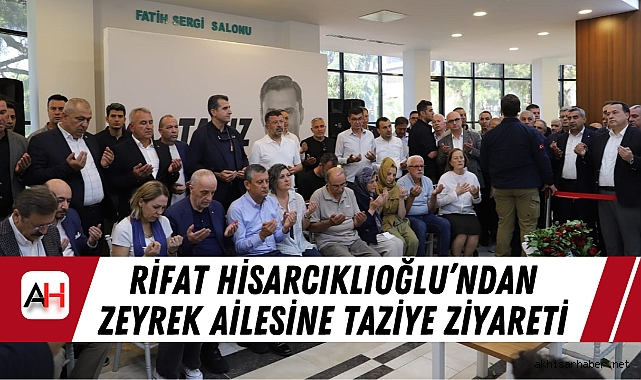 Rifat Hisarcıklıoğlu’ndan Zeyrek ailesine taziye ziyareti