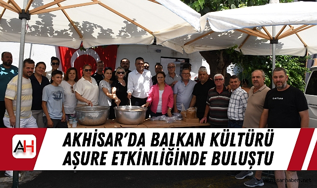 Akhisar'da Balkan Kültürü Aşure Etkinliğinde Buluştu