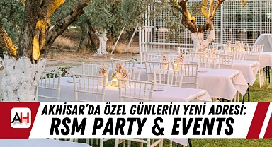 Akhisar'da Özel Günlerin Yeni Adresi: RSM PARTY & EVENTS