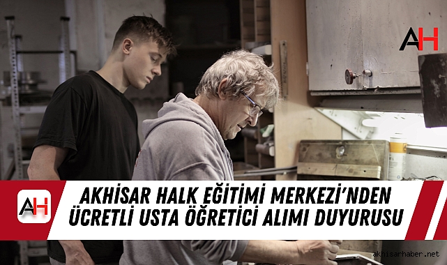 Akhisar Halk Eğitimi Merkezi'nden Ücretli Usta Öğretici Alımı Duyurusu
