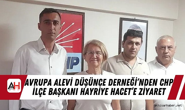 Avrupa Alevi Düşünce Derneği’nden CHP İlçe Başkanı Hayriye Hacet’e Ziyaret