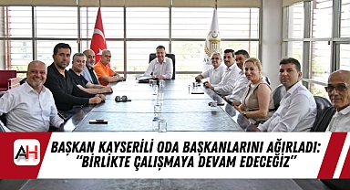 Başkan Kayserili Oda Başkanlarını Ağırladı: "Birlikte Çalışmaya Devam Edeceğiz"