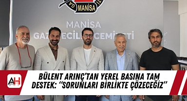 Bülent Arınç'tan Yerel Basına Tam Destek: "Sorunları Birlikte Çözeceğiz"