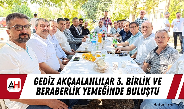 Gediz Akçaalanlılar 3. Birlik ve Beraberlik Yemeğinde Buluştu