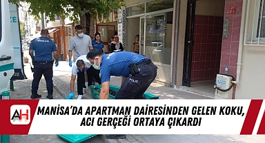 Manisa’da Apartman Dairesinden Gelen Koku, Acı Gerçeği Ortaya Çıkardı