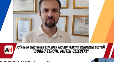 Psikolog Enis Geçek’ten 2025 YKS Adaylarına Rehberlik Desteği "Doğru Tercih, Mutlu Gelecek!"