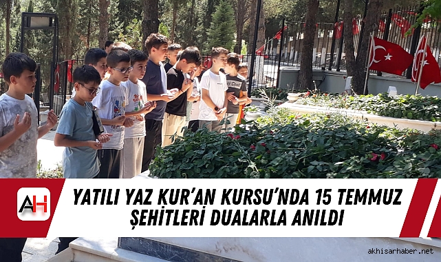 Yatılı Yaz Kur’an Kursu’nda 15 Temmuz Şehitleri Dualarla Anıldı