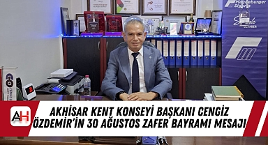 Akhisar Kent Konseyi Başkanı Cengiz Özdemir’in 30 Ağustos Zafer Bayramı Mesajı