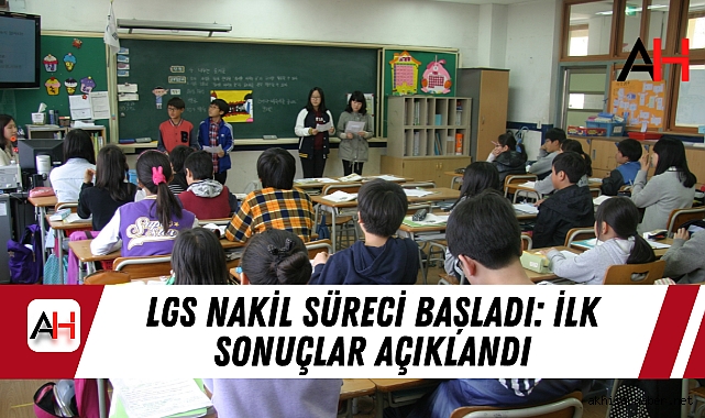 LGS Nakil Süreci Başladı: İlk Sonuçlar Açıklandı