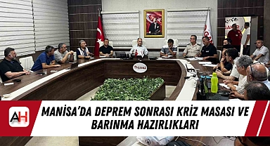 Manisa’da Deprem Sonrası Kriz Masası ve Barınma Hazırlıkları