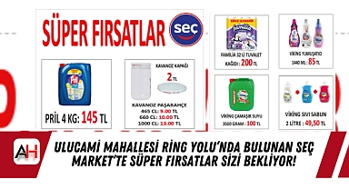 Ulucami Mahallesi Ring Yolu’nda bulunan Seç Market’te süper fırsatlar sizi bekliyor