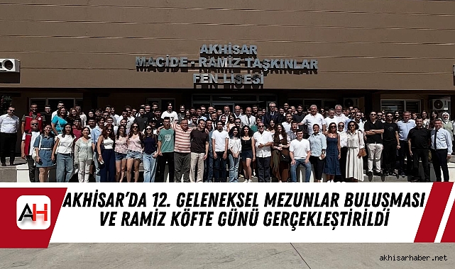 Akhisar'da 12. Geleneksel Mezunlar Buluşması ve Ramiz Köfte Günü Gerçekleştirildi