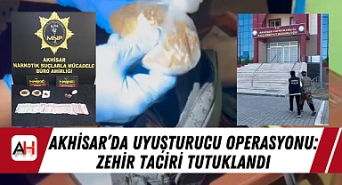Akhisar'da Uyuşturucu Operasyonu: Zehir Taciri Tutuklandı