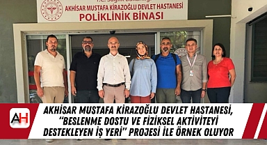Akhisar Mustafa Kirazoğlu Devlet Hastanesi, "Beslenme Dostu ve Fiziksel Aktiviteyi Destekleyen İş Yeri" Projesi ile Örnek Oluyor