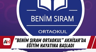 "Benim Sıram Ortaokul" Akhisar'da Eğitim Hayatına Başladı