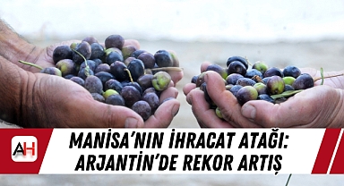 Manisa'nın İhracat Atağı: Arjantin'de Rekor Artış