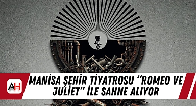 Manisa Şehir Tiyatrosu "Romeo ve Juliet" ile Sahne Alıyor.