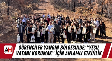 Özel Şefkat Ortaokulu Öğrencileri Yangın Bölgesinde: "Yeşil Vatanı Korumak" İçin Anlamlı Etkinlik