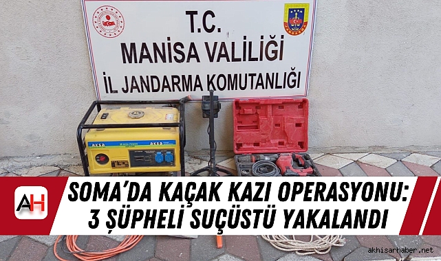 Soma’da Kaçak Kazı Operasyonu: 3 Şüpheli Suçüstü Yakalandı